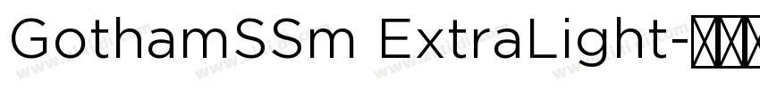 GothamSSm ExtraLight字体转换 GothamSSm ExtraLight字体转换